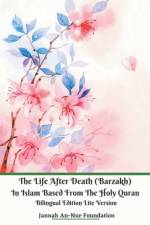 Life After Death (Barzakh) In Islam Based from The Holy Quran Bilingual Edition Lite Version af Foundation Jannah An-Nur Foundation