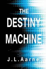 Destiny Machine af Aarne J.L. Aarne