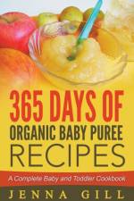 365 Days Of Organic Baby Puree Recipes af Gill Jenna Gill