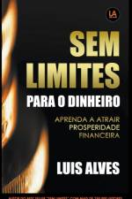 Sem Limites Para O Dinheiro af Alves Luis Alves