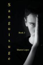 Sanguisuge Book 3 af Lopez Sharon Lopez