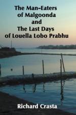 Man-eaters of Malgoonda and the Last Days of Louella Lobo Prabhu af Crasta Richard Crasta