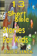 13 Short Bible Stories For Kids af lynch paul lynch