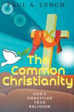 Common Christianity af Lynch Paul A. Lynch