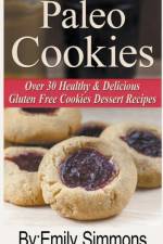 Paleo Cookies, Over 30 Healthy & Delicious Gluten Free Cookies Dessert Recipes af Simmons Emily Simmons