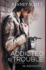 Addicted To Trouble af Scott Kinney Scott