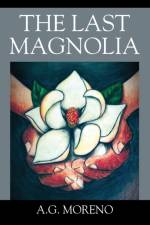 The Last Magnolia af A G Moreno