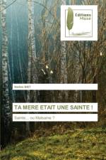 Ta Mere Etait Une Sainte ! af Nadine Biet