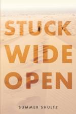 Stuck Wide Open af Shultz Summer Shultz