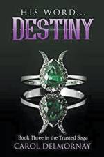 His Word...Destiny af Delmornay Carol Delmornay