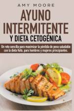 Ayuno intermitente y dieta cetogenica af Moore Amy Moore