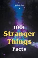 1001 Stranger Things Facts af Blake Dylan