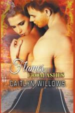 Flames from Ashes af Willows Caitlyn Willows