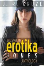 Saga of Erotika Jones Anthology af Kruze J. R. Kruze