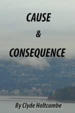 Cause and Consequence af Holtcombe Clyde Holtcombe