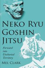Neko Ryu Goshin Jitsu af Clark Mel Clark