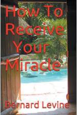 How to Receive Your Miracle af Levine Bernard Levine