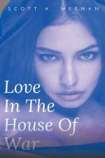 Love In The House Of War af Meehan Scott Meehan
