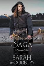 Last Pendragon Saga Volume 2 af Woodbury Sarah Woodbury