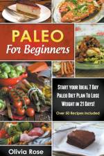 Paleo For Beginners af Rose Olivia Rose