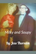 Milky and Soupy af Thornton Jess Thornton