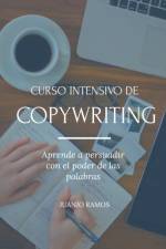 Curso intensivo de Copywriting. Aprende a persuadir con el poder de las palabras af Ramos Juanjo Ramos