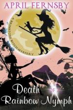 Death Of A Rainbow Nymph af Fernsby April Fernsby
