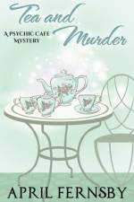 Tea and Murder af Fernsby April Fernsby