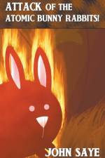 Attack of the Atomic Bunny Rabbits! af Saye John Saye