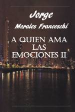 Quien Ama Las Emociones II af Franceschi Jorge Morales Franceschi