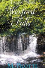 Tales From Wexford Falls af Pilotte M. Pilotte
