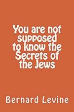You Are Not Supposed to Know the Secrets of the Jews af Levine Bernard Levine