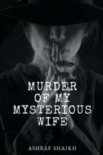 Murder Of My Mysterious Wife - Immortal Game af Ashraf Shaikh