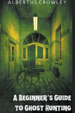 Beginner's Guide to Ghost Hunting af Crowley Albertus Crowley