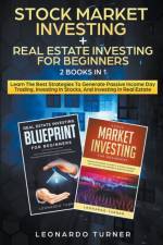 Stock Market Investing + Real Estate Investing For Beginners 2 Books in 1 Learn The Best Strategies To Generate Passive Income Investing In Stocks And Real Estate af Turner Leonardo Turner