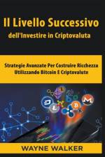Il Livello Successivo dell'Investire in Criptovaluta af Walker Wayne Walker