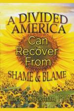 Divided America Can Recover From Shame & Blame af Lindeman PhD Janet C. Lindeman