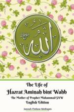 Life of Hazrat Aminah bint Wahb The Mother of Prophet Muhammad SAW English Edition af Mediapro Jannah Firdaus Mediapro
