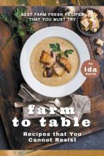 Farm to Table Recipes that You Cannot Resist af Smith Ida Smith