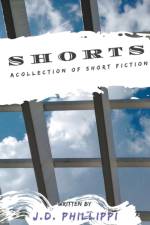 Shorts - A Short Fiction Collection af Phillippi J.D. Phillippi