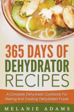 365 Days Of Dehydrator Recipes af Adams Melanie Adams
