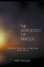 Astrology of Indigos, Everyday Solutions to Spiritual Difficulties af English Mary English