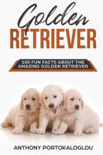 Golden Retriever 100 Fun Facts About the Amazing Golden Retriever af Portokaloglou Anthony Portokaloglou