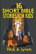 16 Short Bible Stories For Kids af Lynch Paul A. Lynch