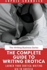 Complete Guide to Writing Erotica af Chandler Sophie Chandler