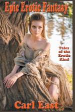 Epic Erotic Fantasy af East Carl East