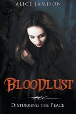 Bloodlust Disturbing the Peace af Jamison Alice Jamison