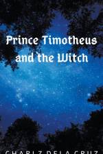 Prince Timotheus and the Witch af Cruz Charlz dela Cruz