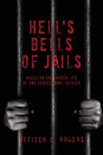 Hell's Bells of Jails af Officer C Rogers