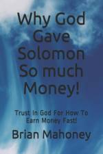 Why God Gave Solomon So much Money! af Mahoney Brian Mahoney